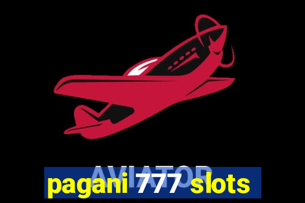 pagani 777 slots
